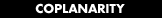 COPLANARITY